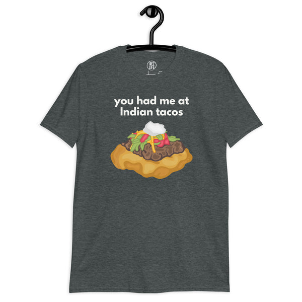 You Had Me At (Hello) Indian Tacos Tee