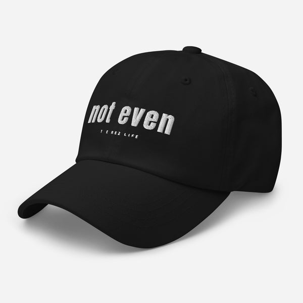 Not Even Hat