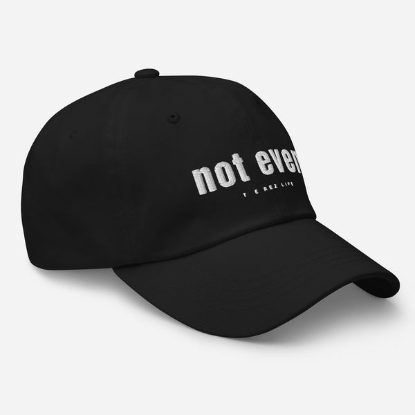 Not Even Hat