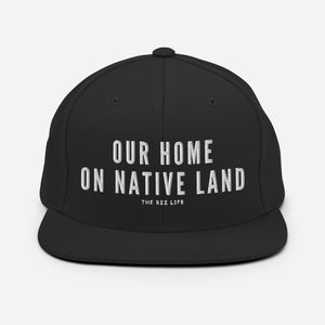 Our Home On Native Land Snapback Hat