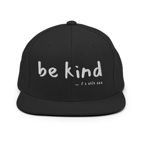 Be Kind ...Of A Shit Ass Snapback