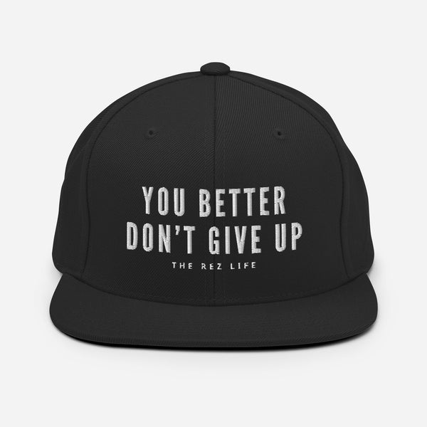 You Better Don't Give Up Snapback