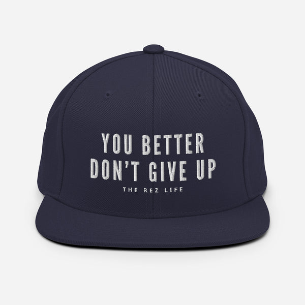 You Better Don't Give Up Snapback