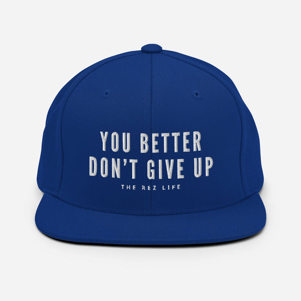 You Better Don't Give Up Snapback