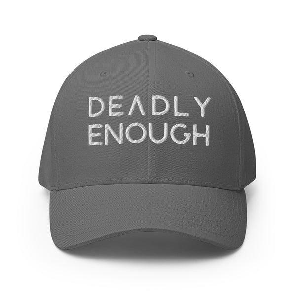 Deadly Enough Closed Back Hat