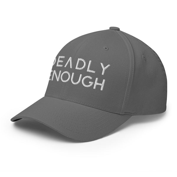 Deadly Enough Closed Back Hat