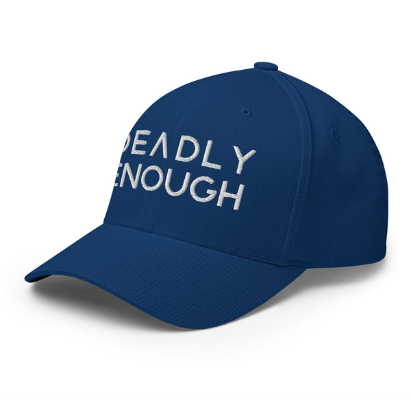 Deadly Enough Closed Back Hat