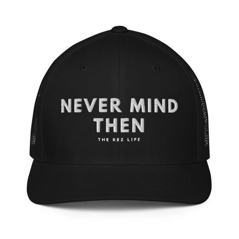 Never Mind Then Closed Back Hat