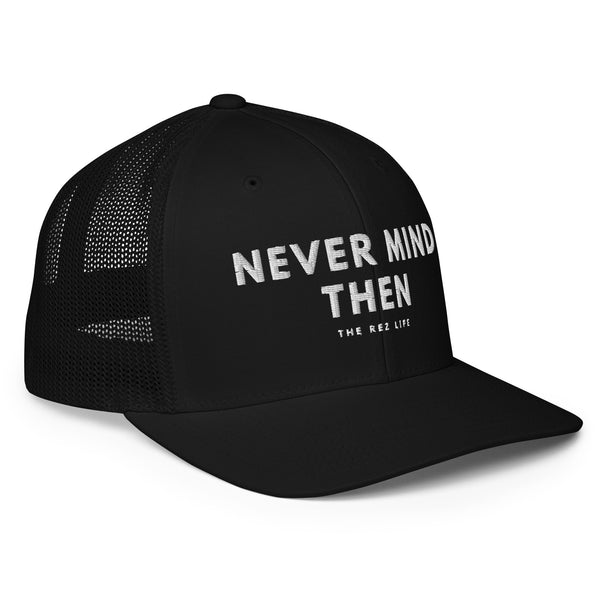 Never Mind Then Closed Back Hat