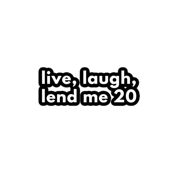 Live Laugh Lend Me 20 Stickers