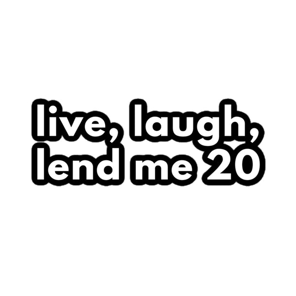 Live Laugh Lend Me 20 Stickers