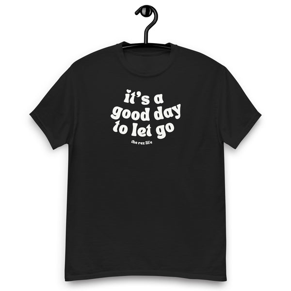 No Better Day Than TODAY! LET GO! Men's tee
