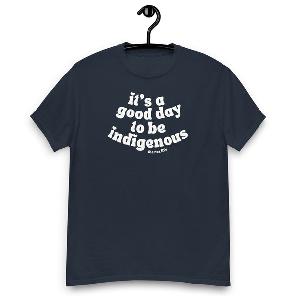 It's A Good Day To Be Indigenous Men's Tee