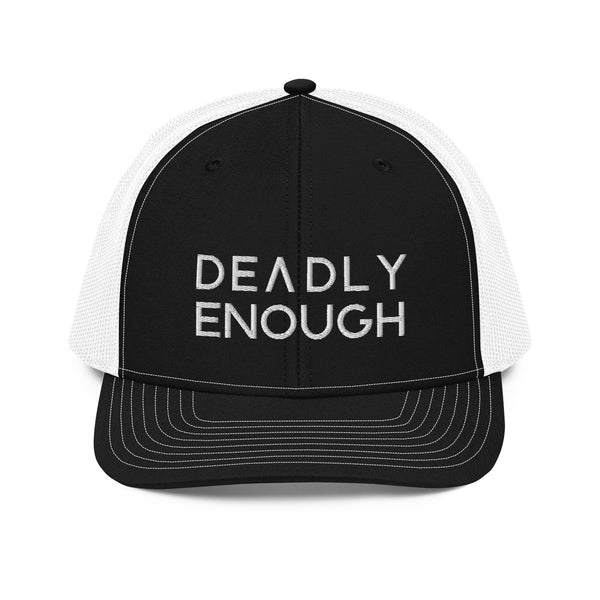 Deadly Enough Trucker Hat