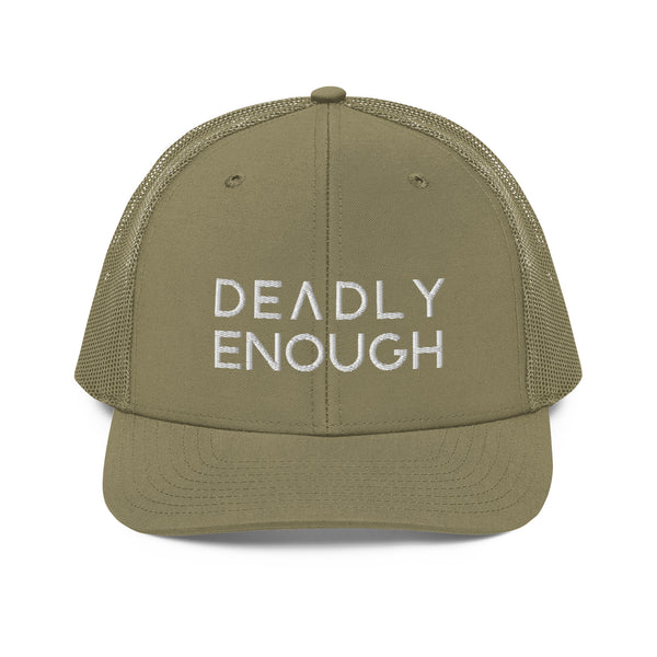 Deadly Enough Trucker Hat