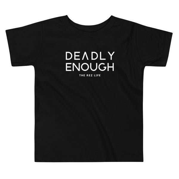 Deadly Enough Toddler Tee