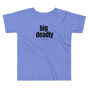 Big Deadly Toddler Tee