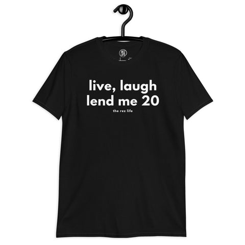 Live, Laugh, Lend Me 20 (Forever) Tee