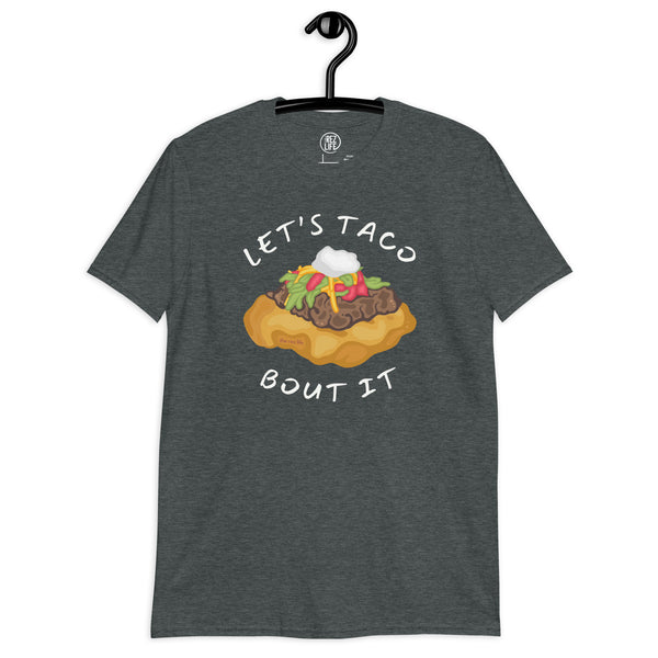 Don't Be Like That... Let's Taco Bout It Tee