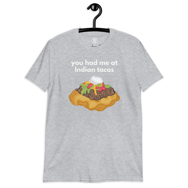 You Had Me At (Hello) Indian Tacos Tee