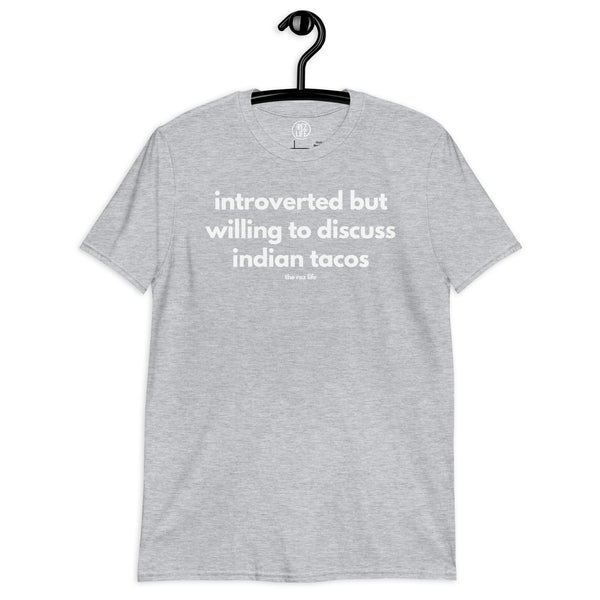 Introverted But Willing To Discuss Indian Tacos Tee