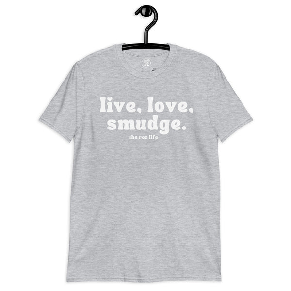 This Is The Way to Live, Love, Smudge! Tee