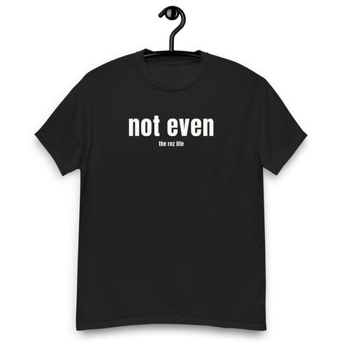 Not Even Men's Tee