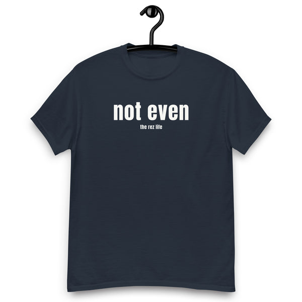 Not Even Men's Tee