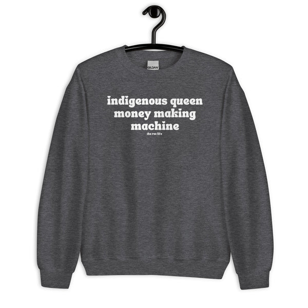 Indigenous Queen Money Making Machine <3 Crewneck