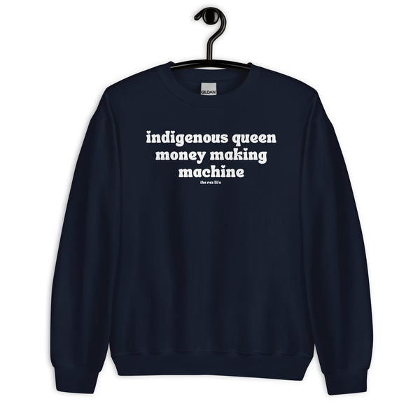 Indigenous Queen Money Making Machine <3 Crewneck