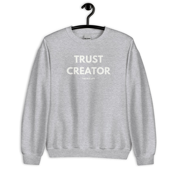 Through The Ups & Downs... TRUST CREATOR Crewneck