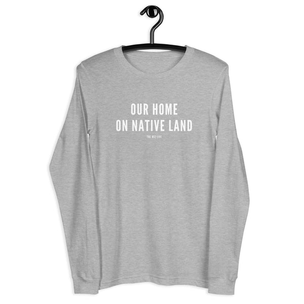 Our Home On Native Land Long Sleeve