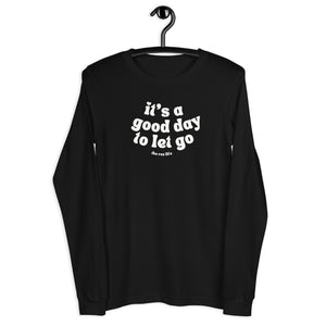 No Better Day Than TODAY! LET GO! Long Sleeve