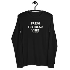 No Hard Frybread Energy Here Only FRESH FRYBREAD VIBES Long Sleeve - The Rez Life