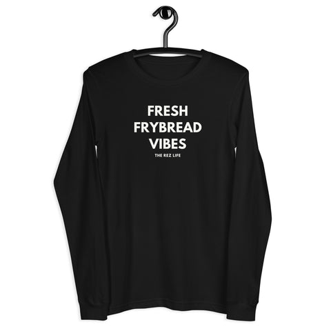 No Hard Frybread Energy Here Only FRESH FRYBREAD VIBES Long Sleeve - The Rez Life