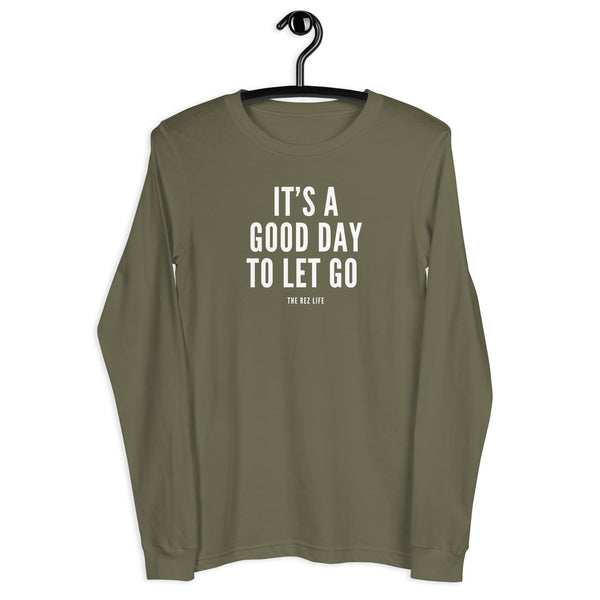 There's No Better Day Than TODAY! TO LET GO! Long Sleeve