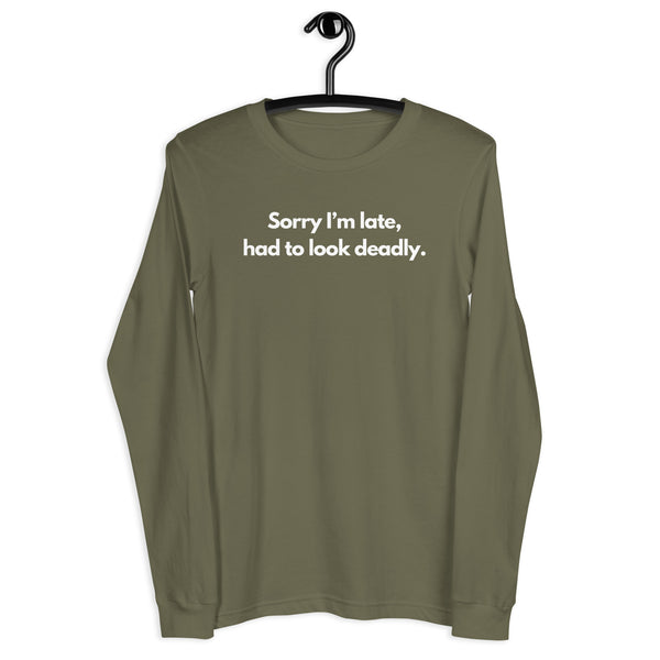 Sorry I'm Late (Not Sorry), Had To Look Deadly Long Sleeve