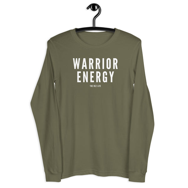 When you have those bad days remember you got that WARRIOR ENERGY! Long Sleeve - The Rez Life