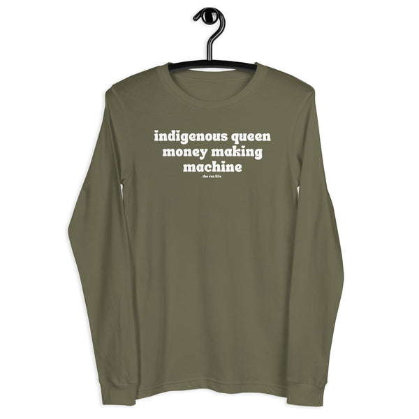 Indigenous Queen Money Making Machine <3 Long Sleeve