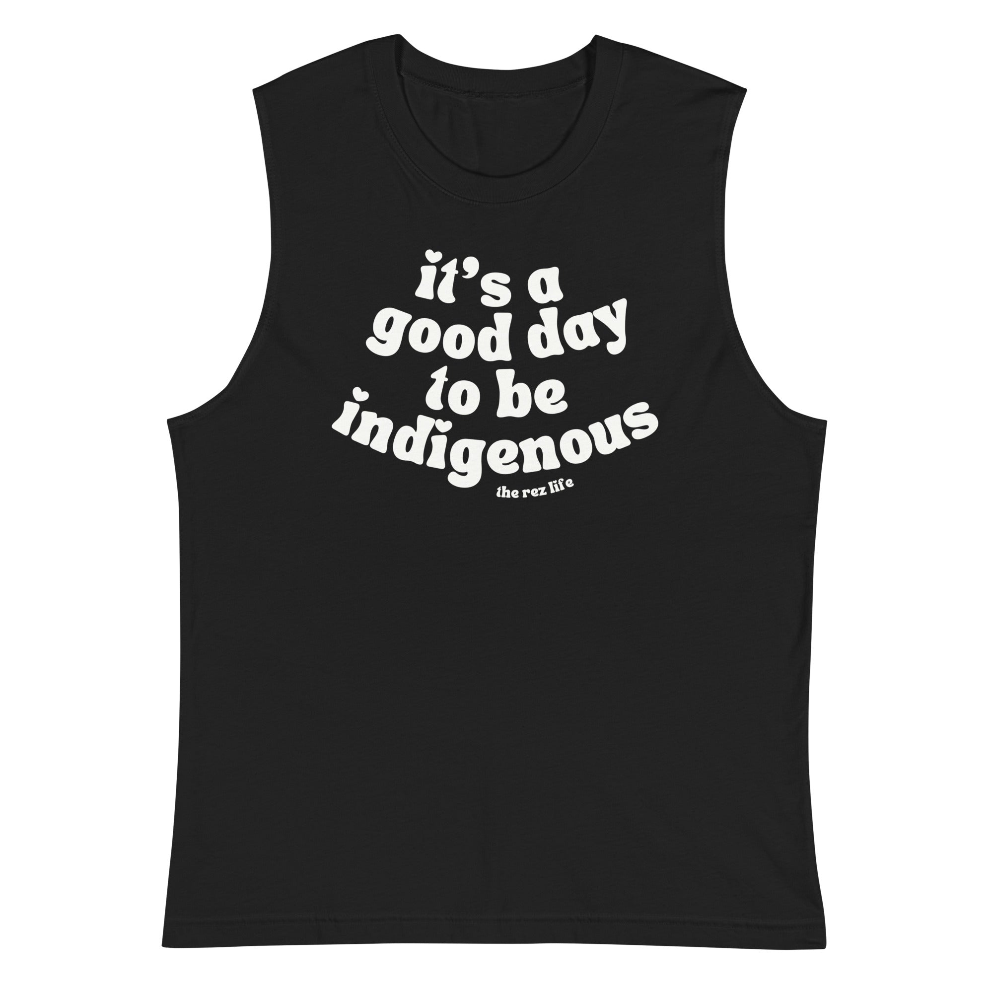 It's A Good Day To Be Indigenous - Muscle Tank