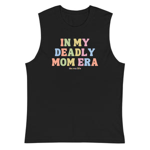 In My Deadly Mom Era Muscle Tank