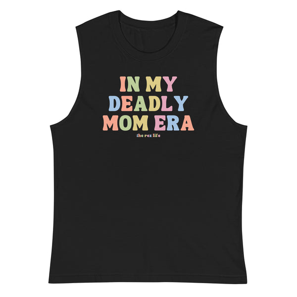 In My Deadly Mom Era Muscle Tank