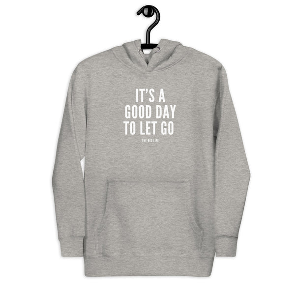 There's No Better Day Than TODAY! TO LET GO! Hoodie