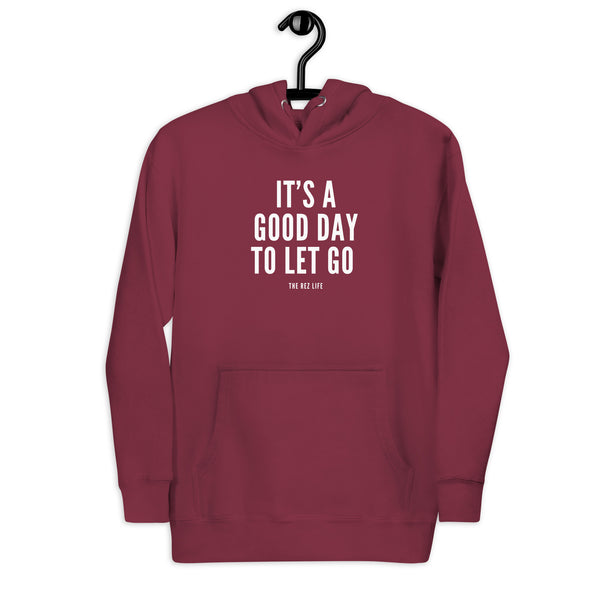 There's No Better Day Than TODAY! TO LET GO! Hoodie