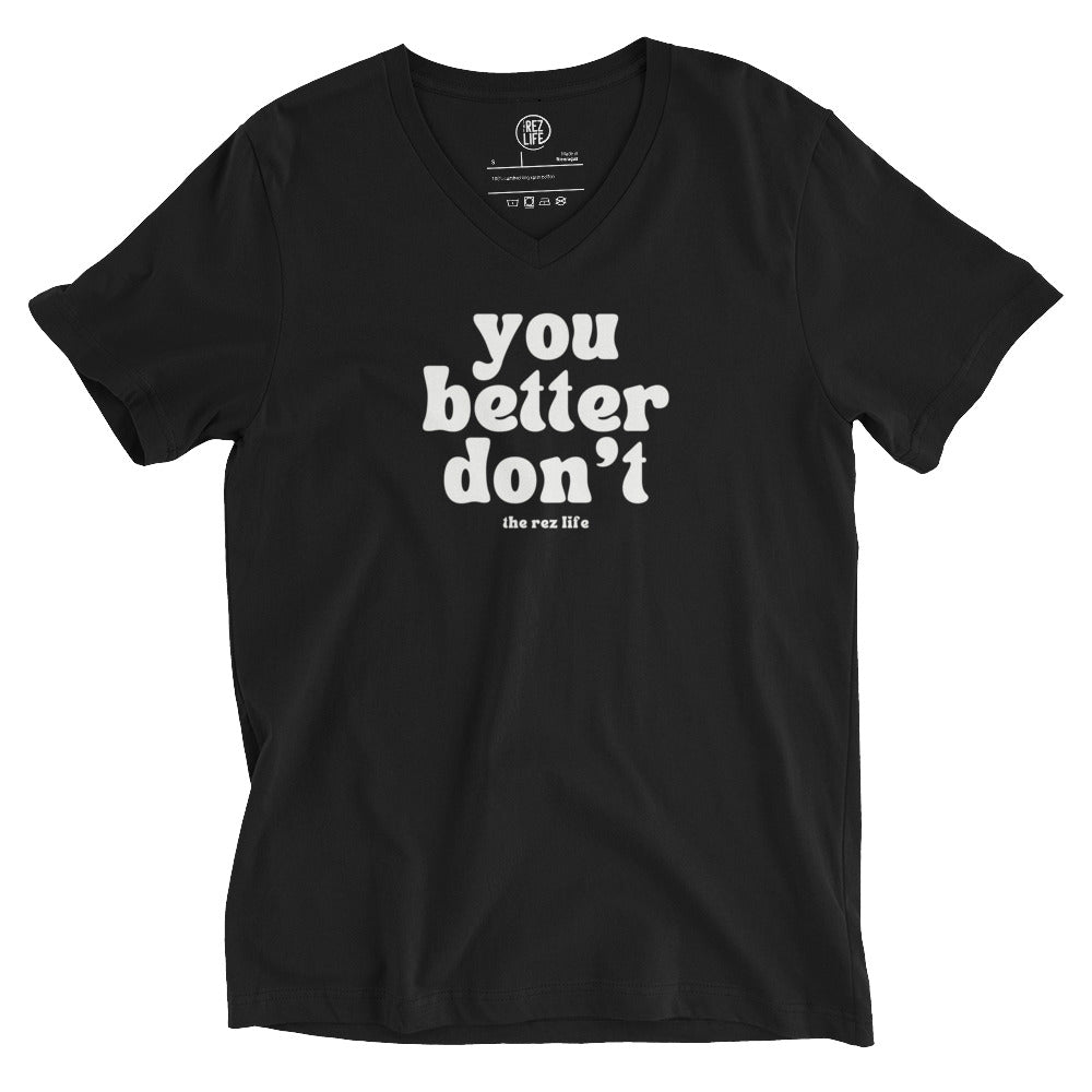 For Real! You Better Don't! V-Neck Tee