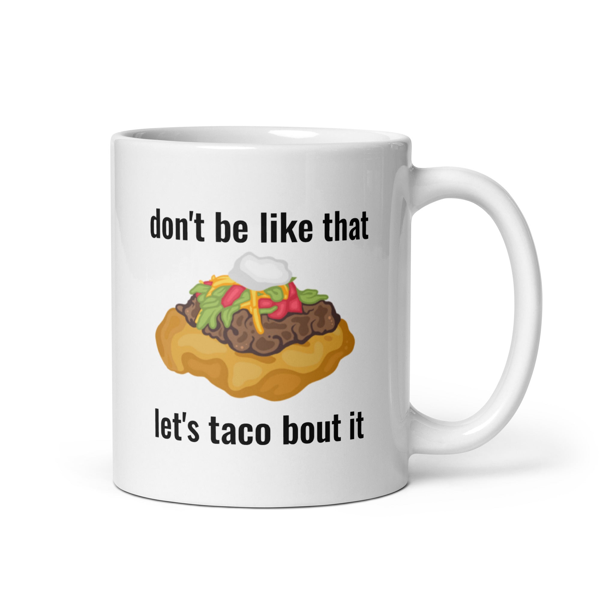 Don't Be Like That.. Let's Taco Bout It Mug