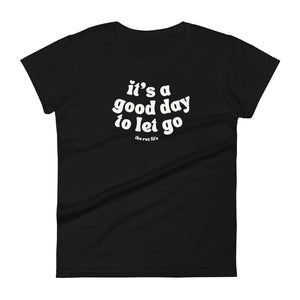 No Better Day Than TODAY! LET GO! Women's Tee