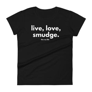 This Is The Way - Live, Love, Smudge Women's Tee