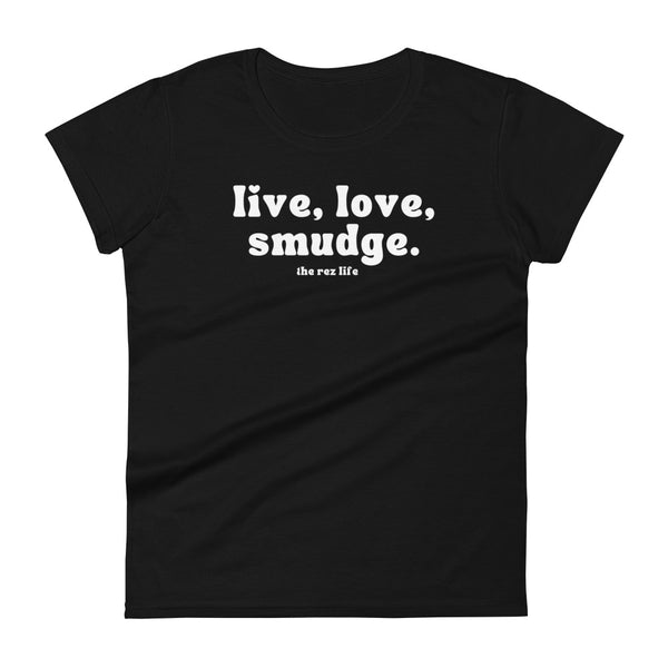This Is The Way to Live, Love, Smudge! Women's Tee
