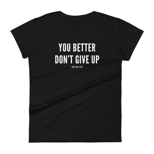 I'm Not Motivational But You Better Don't Give Up Women's Tee